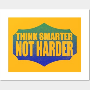 Think Smarter Not Harder Posters and Art